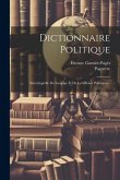Dictionnaire Politique: Encyclopédie Du Langage Et De La Science Politiques...
