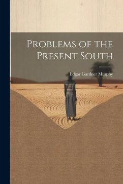 Problems of the Present South - Murphy, Edgar Gardner