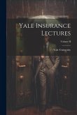 Yale Insurance Lectures; Volume II