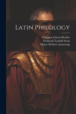 Latin Philology - Meader, Clarence Linton; Swan, Frederick Tyndall; Stewart, Manson Alexander