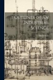 Outlines of an Industrial Science