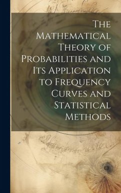 Cover The Mathematical Theory of Probabilities and Its Application to Frequency Curves and Statistical Methods