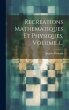 Recreations Mathematiques Et Physiques,... - Bild 1