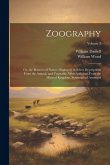 Zoography: Or, the Beauties of Nature Displayed. in Select Descriptions From the Animal, and Vegetable, With Additions From the M