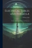 Electrical Tables and Formulæ: For Use of Telegraph Inspectors and Operators
