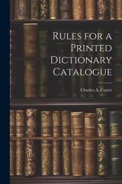 Rules for a Printed Dictionary Catalogue - Cutter, Charles A.