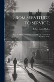 From Servitude to Service;: Being the Old South Lectures on the History and Work of Southern Institu