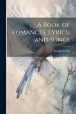 A Book of Romances, Lyrics, and Songs