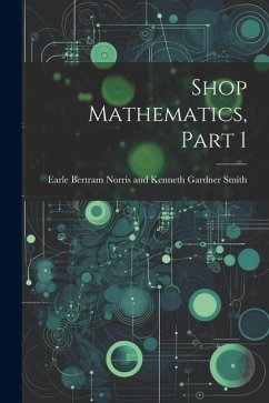Shop Mathematics, Part 1 - Bertram Norris and Kenneth Gardner Sm