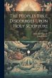 The Peoples Bible Discourses Upon Holy... - Bild 1
