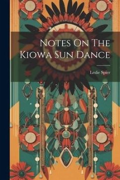 Notes On The Kiowa Sun Dance - Spier, Leslie