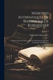 Mémoires Authentiques De Maximilien De Robespierre: Ornés De Son Portrait, Et De Fac Simile De Son Écriture Extraits De Ses Mémoires; Volume 2