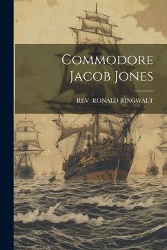 Commodore Jacob Jones - Ringwalt, Ronald