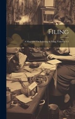 Filing: A Magazine On Indexing & Filing, Volumes 1-5 - Anonymous