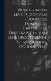 Wonderbaren Levensloop Van Ludovicus Dominicus Cartouche, Opperkapteyn Van Eene Groote Bende Borze-snyders, Gouddieven...