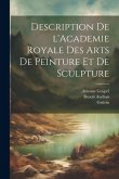 Description de l'Academie royale des arts de peinture et de sculpture