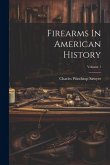 Firearms In American History; Volume 1