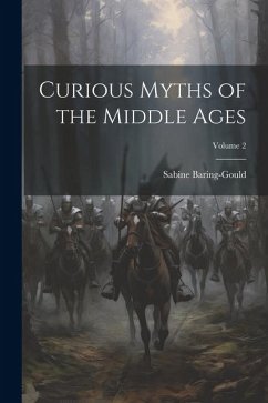 Curious Myths of the Middle Ages; Volume 2 - Baring-Gould, Sabine