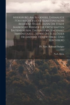 Cover Meersburg Am Bodensee, Ehemalige Fürstbischöfliche Konstanzische Residenz-stadt, Dann Die Stadt Markdorf, Ferner Die Ortschaften Baitenhausen, Daisend