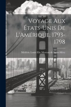 Voyage aux États-Unis de L'Amérique, 1793-1798 - de Saint-Méry, Médéric Louis Elie Mor