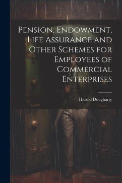 Pension, Endowment, Life Assurance and Other Schemes for Employees of Commercial Enterprises - Dougharty, Harold