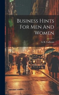 Business Hints For Men And Women - Calhoun, A. R.
