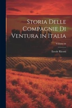 Storia delle compagnie di Ventura in Italia; Volume 04 - Ricotti, Ercole