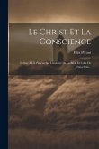 Le Christ Et La Conscience: Lettres À Un Pasteur Sur L'autorité De La Bible Et Celle De Jésus-christ...