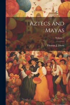 Aztecs and Mayas; Volume 1 - Diven, Thomas J