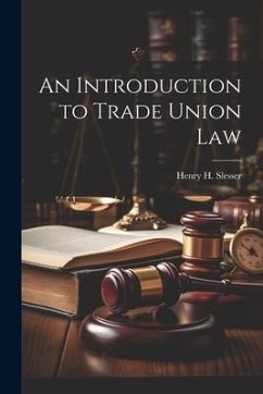 An Introduction to Trade Union Law - Slesser, Henry H.