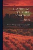 I Capitolari Delle Arti Veneziane: Sottoposte Alla Giustizia E Poi Alla Giustizia Vecchia Dalle Origini Al Mcccxxx, Volume 27, part 2