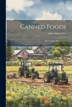 Canned Foods: How to Buy, How to Sell - Lee, John Adams