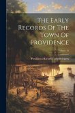 The Early Records Of The Town Of Providence; Volume 15