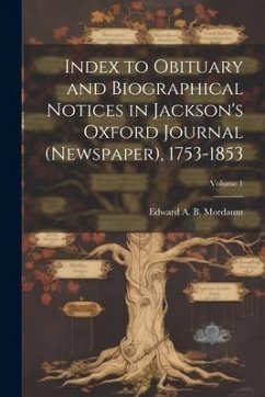 Index to Obituary and Biographical Notices in Jackson's Oxford Journal (Newspaper), 1753-1853; Volume 1 - Mordaunt, Edward A B