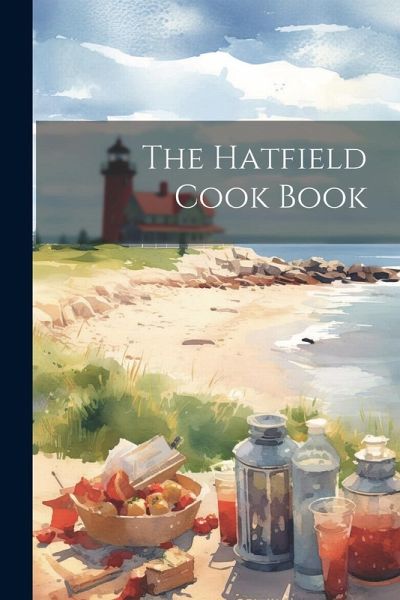 The Hatfield Cook Book The Hatfield Cook Book