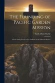 The Founding of Pacific Garden Mission: Over Thirty-five Years Contribute to the Master's Service