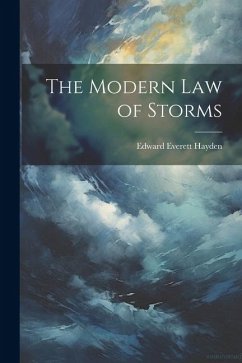 The Modern Law of Storms - Hayden, Edward Everett