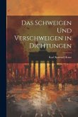 Das Schweigen und Verschweigen in Dichtungen