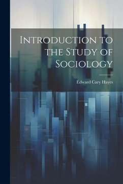 Introduction to the Study of Sociology - Hayes, Edward Cary