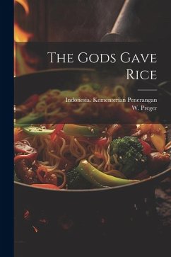 The Gods Gave Rice - Preger, W.