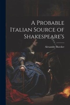 A Probable Italian Source of Shakespeare's - Boecker, Alexander