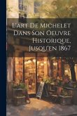 L'art de Michelet dans son oeuvre Historique, Jusqu'en 1867