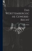 Das Württembergische Gewerbe-recht