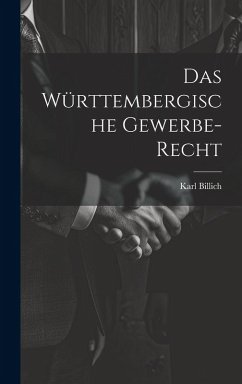 Das Württembergische Gewerbe-recht - Billich, Karl