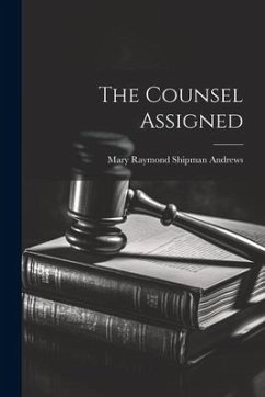 The Counsel Assigned - Andrews, Mary Raymond Shipman