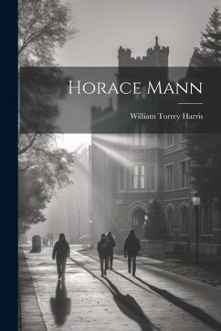 Horace Mann - Harris, William Torrey