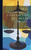 De La Responsabilité Civile Par Suite De L'abus De Droit ......