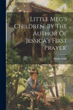 Little Meg's Children. By The Author Of 'jessica's First Prayer' - Smith, Sarah