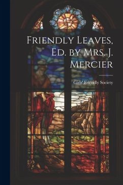 Friendly Leaves, Ed. by Mrs. J. Mercier