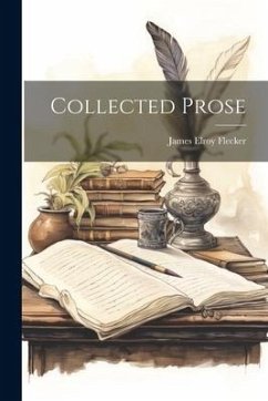 Collected Prose - Flecker, James Elroy